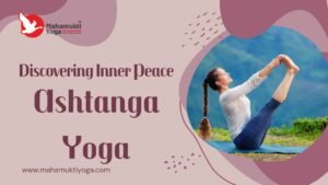Read more about the article Discovering Inner Peace: An Exploration of Ashtanga Yoga